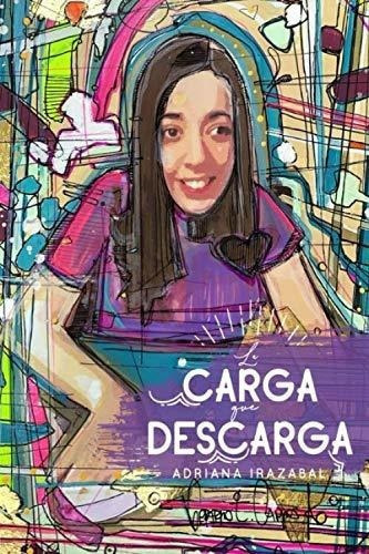 La Carga Que Descarga - Irazabal, Adriana, de Irazábal, Adriana. Editorial Independently Published en español