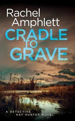 Libro Cradle To Grave : A Detective Kay Hunter Murder Mys...
