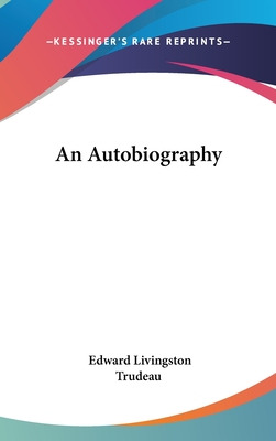 Libro An Autobiography - Trudeau, Edward Livingston