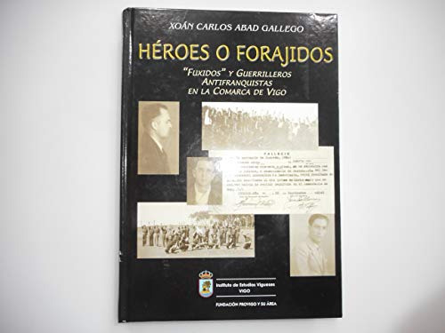 Heroes O Forajidos Fuxidos - Abad Gallego Xoan Carlos