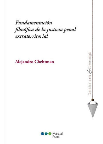 Libro - Fundamentacion Filosofica De La Justicia Penal Extr