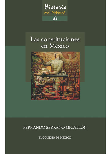 Historia Mínima De Las Constituciones En México