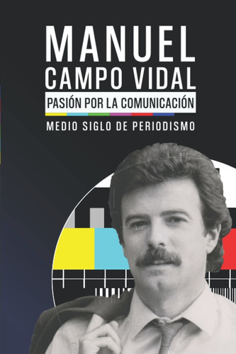 Libro Manuel Campo Vidal. Pasión Por La Comunicación: M Lbm3