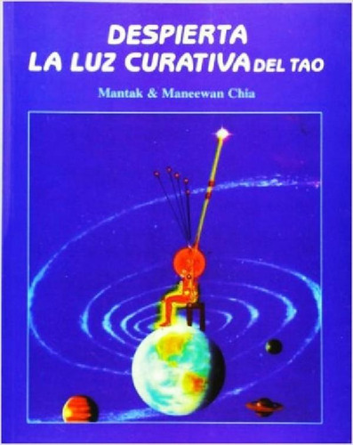 Despierta La Luz Curativa Del Tao - Mantak Chia