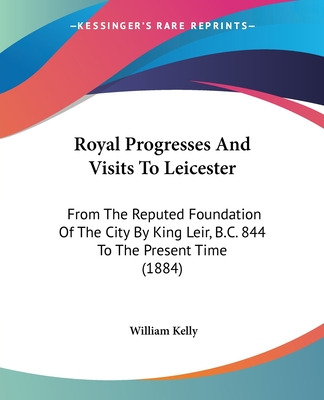 Libro Royal Progresses And Visits To Leicester: From The ...