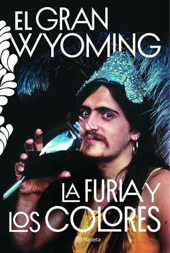 La Furia Y Los Colores, De El Gran Wyoming. Editorial Planeta, Tapa Dura En Español