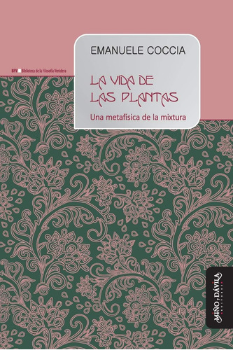 Libro: La Vida De Las Plantas: Una Metafísica De La Mixtura 