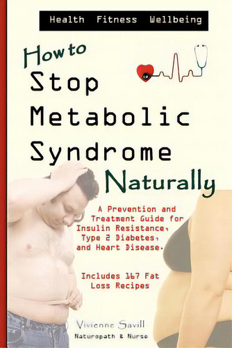 How To Stop Metabolic Syndrome, Naturally: A Prevention & Treatment Guide For Heart Diseae, Type ..., De Savill, Vivienne C.. Editorial Createspace, Tapa Blanda En Inglés