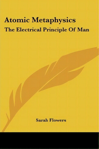 Atomic Metaphysics, De Sarah Flowers. Editorial Kessinger Publishing, Tapa Blanda En Inglés