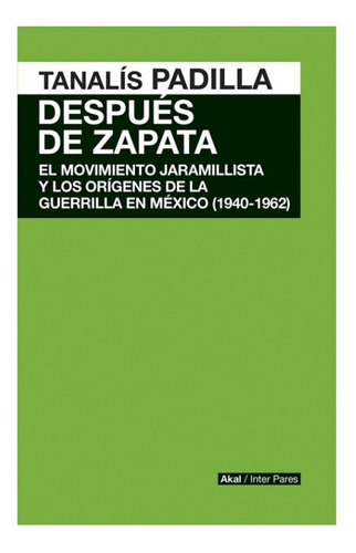 Después De Zapata. El Movimiento Jaramillista Y Los Orígenes