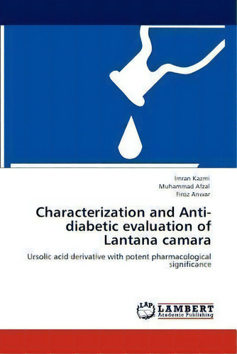 Characterization And Anti-diabetic Evaluation Of Lantana Camara, De Imran Kazmi. Editorial Lap Lambert Academic Publishing, Tapa Blanda En Inglés