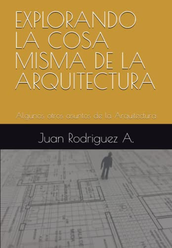 Explorando La Cosa Misma De La Arquitectura: Algunos Otros A