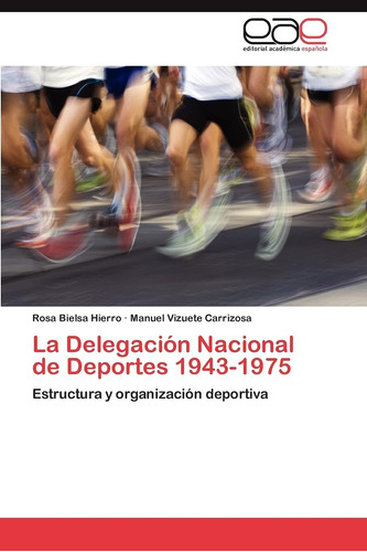 Libro: La Delegación Nacional De Deportes : Estructura Y Org