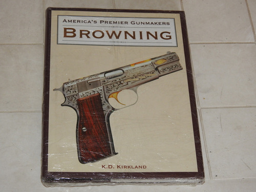 Browning America's Premier Gunmakers - K.d. Kirkland L572 