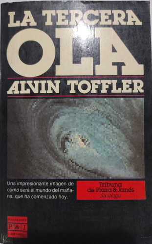 La Tercera Ola - Alvin Toffler - Plaza Janés 1989