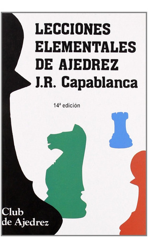 Libro Lecciones Elementales De Ajedrez - Capablanca, Jose Ra