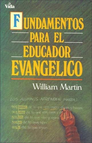 Fundamentos Para El Educador Evang Lico, De William C Martin. Editorial Vida Publishers, Tapa Blanda En Español