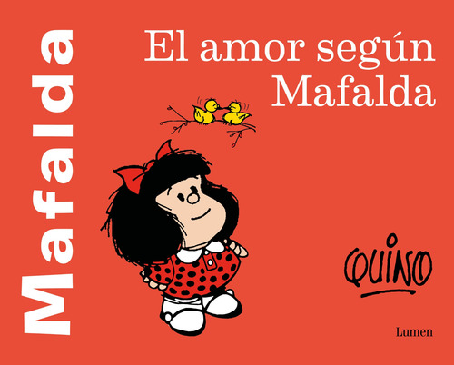 El amor según Mafalda, de Quino. Serie Narrativa Editorial Lumen, tapa blanda en español, 2022