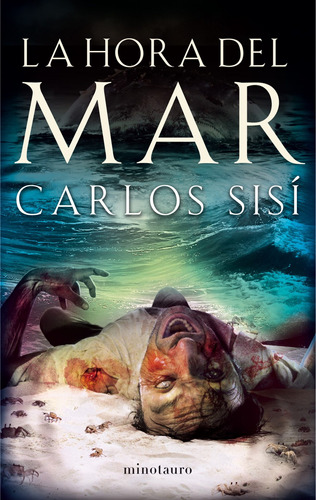 La hora del mar, de Sisí, Carlos. Serie Terror Editorial Minotauro México, tapa blanda en español, 2013