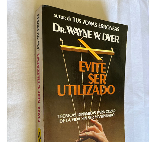 Evite Ser Utilizado Wayne W Dyer Tecnicas Dinamicas Para Goz