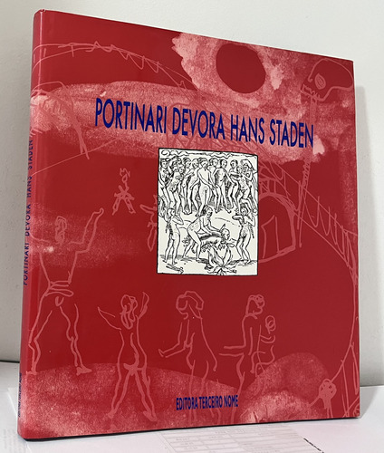 Livro: Portinari Devora Hans Staden ( Capa Dura )  -- Mary Lou Paris & Ricardo Ohtake (editores)