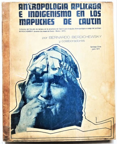 Antropología Indigenismo Mapuches Cautín Berdichewsky