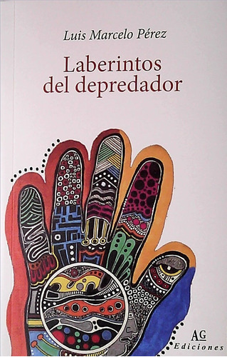 Laberintos Del Depredador, De Perez Luis Marcelo. Editorial Ag Ediciones, Tapa Blanda, Edición 1 En Español