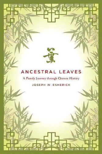 Ancestral Leaves, De Joseph W. Esherick. Editorial University California Press, Tapa Blanda En Inglés