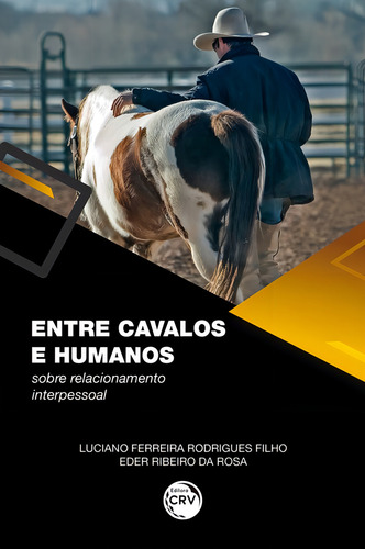 Entre cavalos e humanos: sobre relacionamento interpessoal, de Filho, Luciano Ferreira Rodrigues. Editorial Editora CRV LTDA ME, capa mole em português, 2019