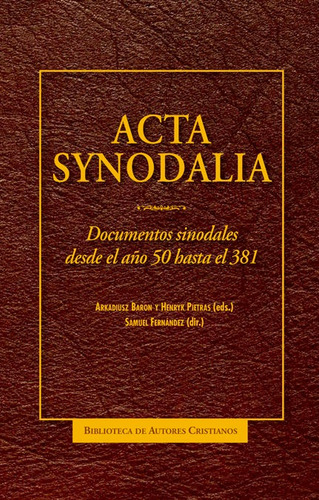 Acta Synodalia: Documentos Sinodales Desde El Año 50 Hasta El 381, De Aa.vv.., Vol. 1. Editorial Biblioteca Autores Cristianos, Tapa Dura En Español
