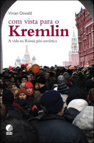 Com Vista Para O Kremlin, De Oswald, Vivian. Editora Globo Livros, Capa Mole, Edição 1ª Edição - 2011 Em Português