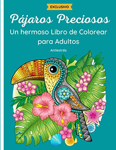 Pajaros Preciosos - Un Hermoso Libro De Colorear Para Adulto