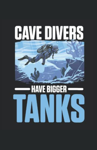 Cave Divers Have Bigger Tanks: Cuaderno | Cuadriculado | A C