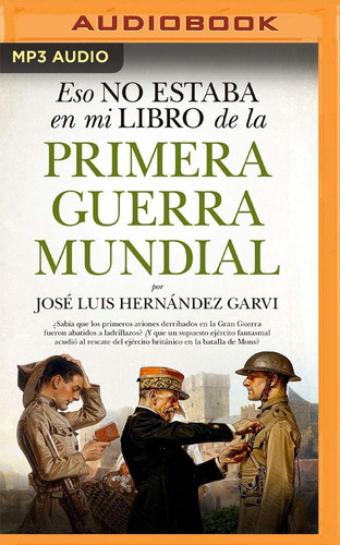 Libro: Eso No Estaba En Mi Libro De La Primera Guerra Mundia