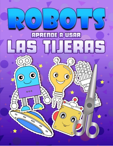 Libro: Robots: Aprende A Usar Las Tijeras: Un Bonito Libro D