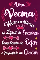 Comprar Una Vecina Maravillosa Es Dificil De Encontrar Complicada De