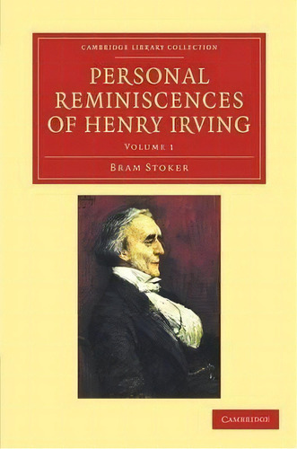 Personal Reminiscences Of Henry Irving 2 Volume Set Personal Reminiscences Of Henry Irving: Volume 1, De Bram Stoker. Editorial Cambridge University Press, Tapa Blanda En Inglés