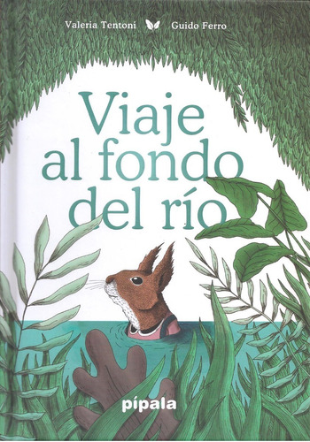 Viaje Al Fondo Del Rio - Valeria Tentoni Y Guido Ferro