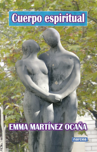 Cuerpo Espiritual, De Emma Martínez Ocaña. Editorial Narcea, Tapa Blanda En Español, 2014