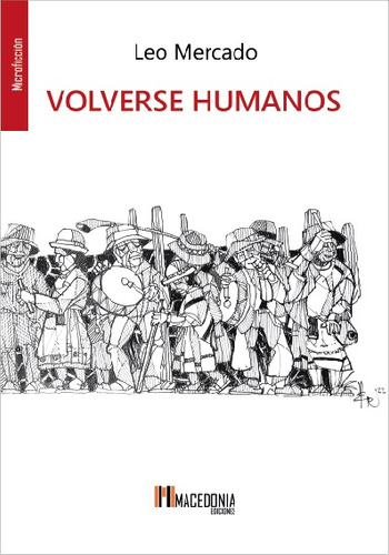 Volverse Humanos, De Mercado Leo. N/a, Vol. Volumen Unico. Editorial Macedonia, Tapa Blanda, Edición 1 En Español