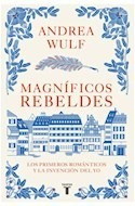 Libro Magnificos Rebeldes Los Primeros Romanticos Y La Inven