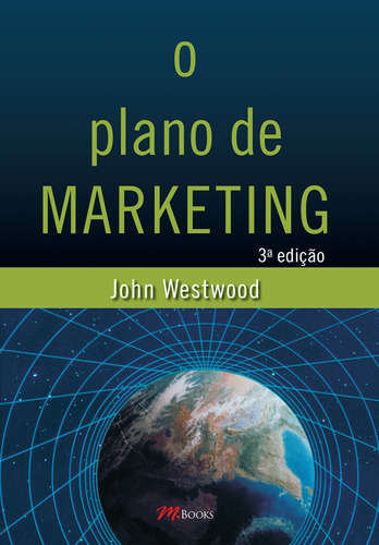 O Plano de Marketing 3º Edição - John Westwood, de Westwood, John. M.Books do Brasil Editora Ltda, capa mole em português, 2007
