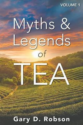 Libro Myths & Legends Of Tea, Volume 1 - Gary D Robson