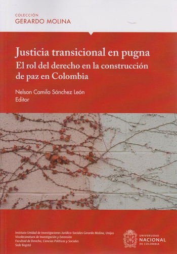 Justicia Transicional en Pugna. El Rol del Derecho en la Construcción de Paz en Colombia., de Varios autores. Editorial Universidad Nacional de Colombia, edición 2019 en español