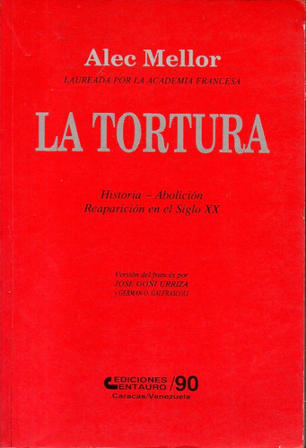 La Tortura Historia Abolicion Y Reaparicion En El Siglo Xx