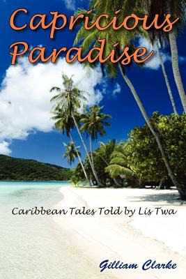 Libro Capricious Paradise: Caribbean Tales Told By Lis Tw...