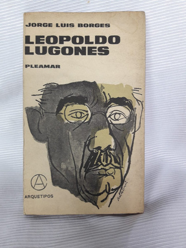 Imagen 1 de 5 de Leopoldo Lugones Jorge Luis Borges Pleamar Arquetipos