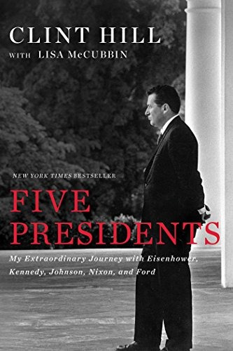 Five Presidents My Extraordinary Journey With Eisenhower, Ke