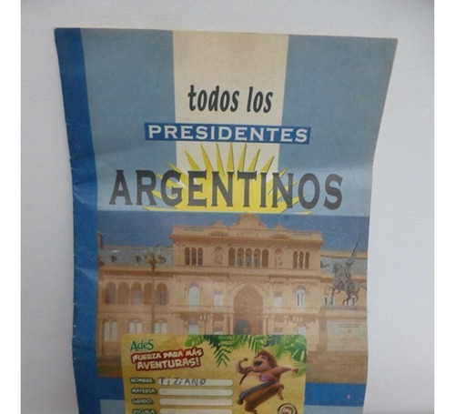 Todos Los Presidentes Argentinos - Biografias Resumidas 2003