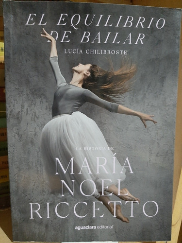 El Equilibrio De Bailar. Maria Noel Riccetto. (ltc)